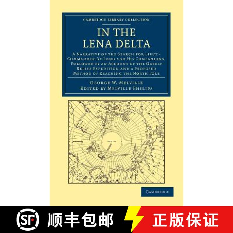 【3-4周达】In the Lena Delta: A Narrative of the Search for Lieut-Commander De Long and his Companion... [9781108041737]