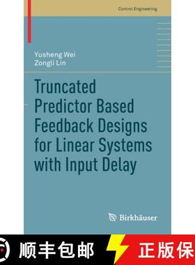 【3-4周达】Truncated Predictor Based Feedback Designs for Linear Systems with Input Delay [9783030534288]