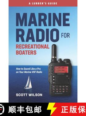 【3-4周达】Marine Radio For Recreational Boaters: How to Sound Like a Pro on Your Marine VHF Radio [9780997776065]
