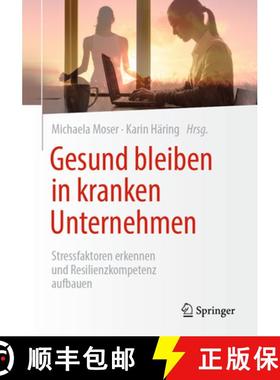 【3-4周达】Gesund bleiben in kranken Unternehmen : Stressfaktoren erkennen und Resilienzkompetenz auf... [9783658399023]