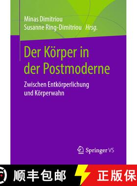 【3-4周达】Der Koerper in der Postmoderne: Zwischen Entkoerperlichung und Koerperwahn [9783658222819]