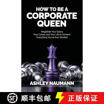 【3-4周达】How to be a Corporate Queen: Negotiate Your Salary, Your Career, and Your Life to Achieve ... [9781913206437]