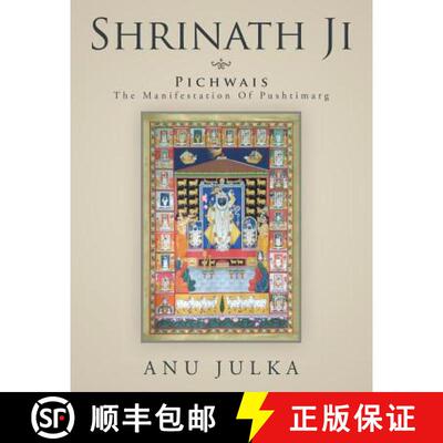 【3-4周达】Shrinath Ji: Pichwais: The Manifestation Of Pushtimarg [9781482822861]