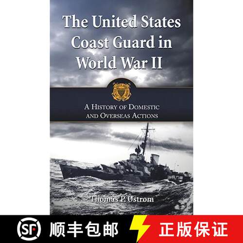 【3-4周达】The United States Coast Guard in World War II : A History of Domestic and Overseas Actions [9780786442560]