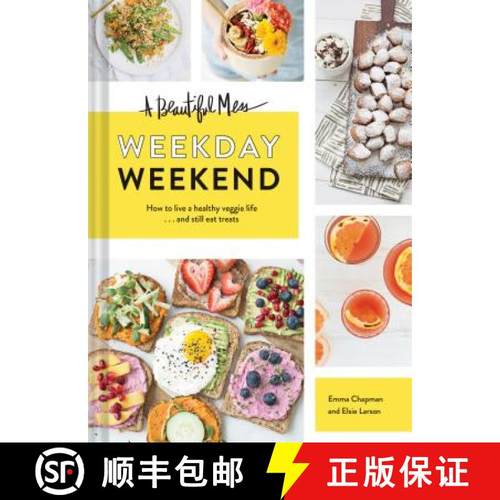 【3-4周达】A Beautiful Mess Weekday Weekend: How to Live a Healthy Veggie Life . . . and Still Eat Tr... [9781452154718]