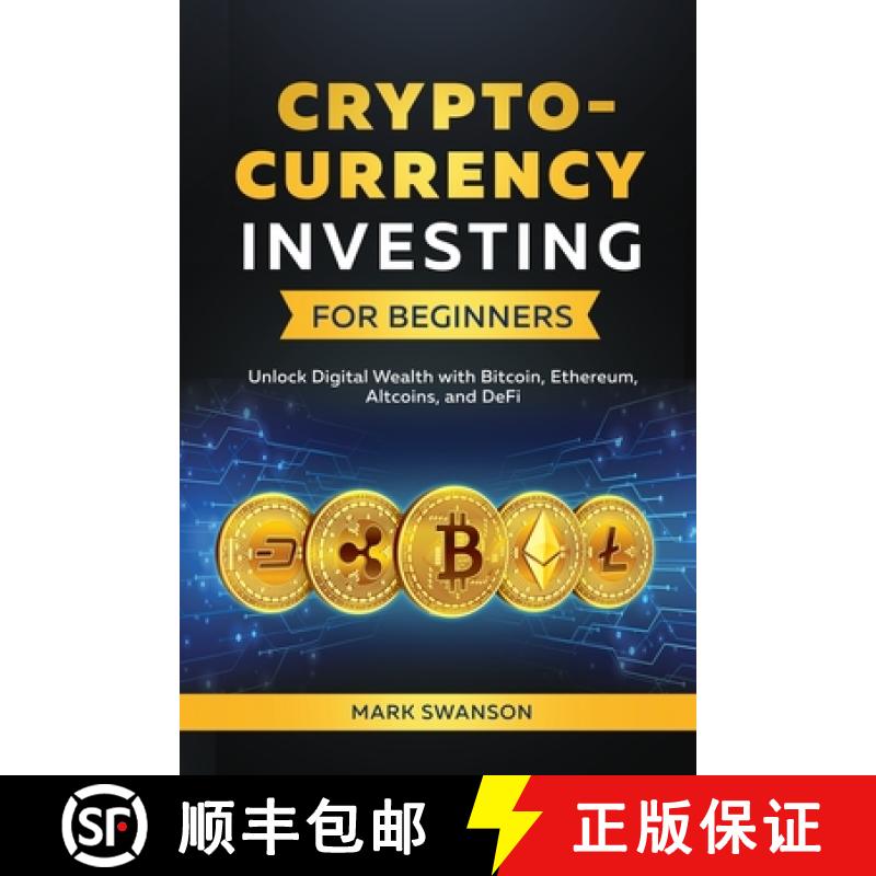【2-3周达】Cryptocurrency Investing for Beginners: Unlock Digital Wealth with Bitcoin, Ethereum, Altc... [9781964863252]