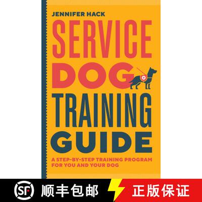 【3-4周达】Service Dog Training Guide: A Step-By-Step Training Program for You and Your Dog [9781646119899]