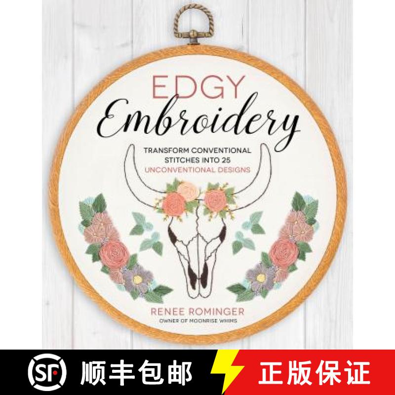 【3-4周达】Edgy Embroidery: Transform Conventional Stitches Into 25 Unconventional Designs [9781624144417]