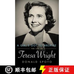 【3-4周达】A Girl`s Got To Breathe – The Life of Teresa Wright [9781496861672]
