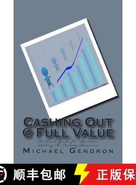 【3-4周达】Cashing Out @ Full Value: A Novel/Guide for 'Boomers' Selling the Family Business [9780979825729]