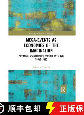 【3-4周达】Mega-Events as Economies of the Imagination: Creating Atmospheres for Rio 2016 and Tokyo 2020 [9780367890872]