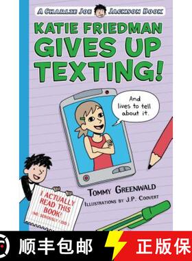 【3-4周达】Katie Friedman Gives Up Texting! (and Lives to Tell about It.): A Charlie Joe Jackson Book [9781250110978]