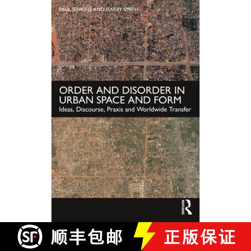 【3-4周达】Order and Disorder in Urban Space and Form: Ideas, Discourse, PRAXIS and Worldwide Transfer [9780415586924]