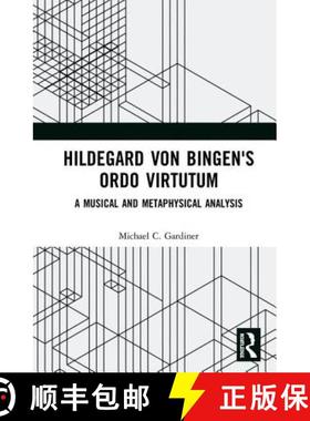 【3-4周达】Hildegard Von Bingen's Ordo Virtutum: A Musical and Metaphysical Analysis [9781138288584]
