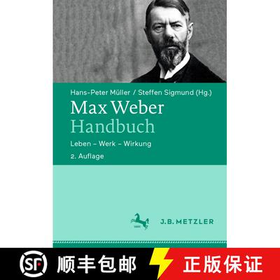 【3-4周达】Max Weber-Handbuch: Leben – Werk – Wirkung (2., aktualisierte und erweiterte Auflage 202... [9783476051417]