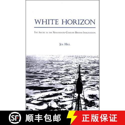 【3-4周达】精装 White Horizon : The Arctic in the Nineteenth-Century British Imagination [9780791472293]