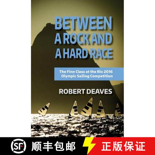【3-4周达】精装 Between a Rock and a Hard Race: The Finn Class at the Rio 2016 Olympic Sailing Compet... [9781912724048]