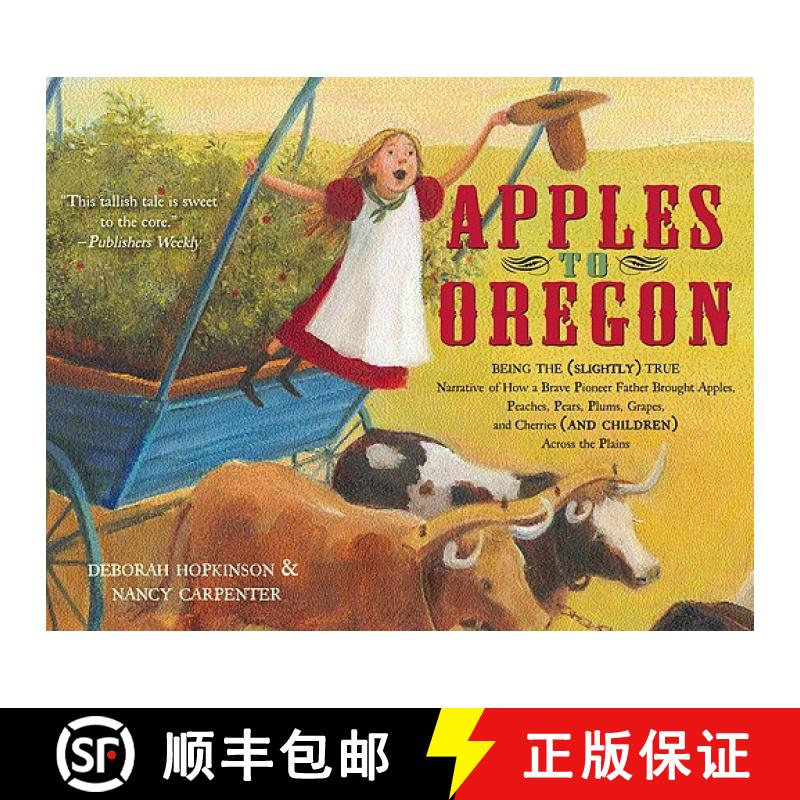 【3-4周达】Apples to Oregon: Being the (Slightly) True Narrative of How a Brave Pioneer Father Brough... [9781416967460]