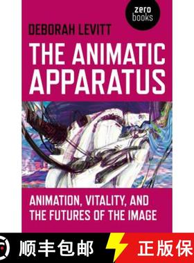 【3-4周达】Animatic Apparatus, The - Animation, Vitality, and the Futures of the Image: Animation, Vi... [9781780992693]