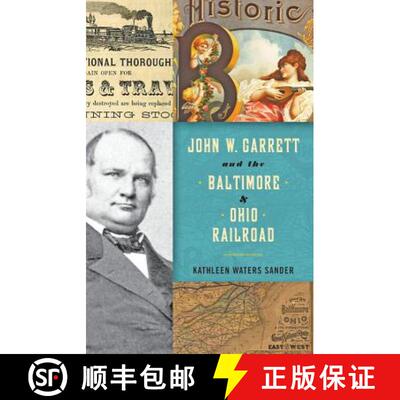 【3-4周达】John W. Garrett and the Baltimore and Ohio Railroad [9781421422206]