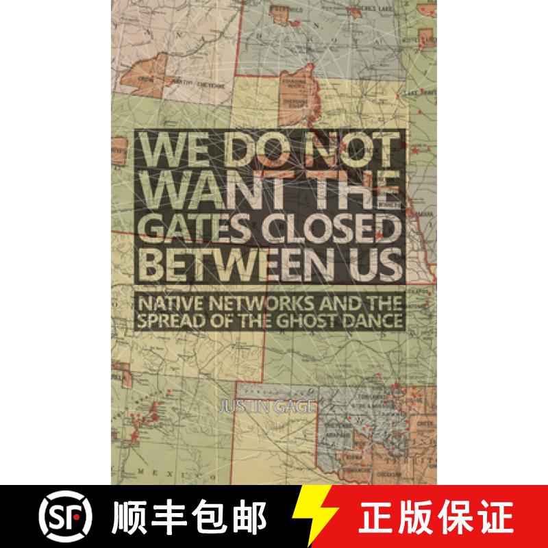 预订 We Do Not Want the Gates Closed Between Us: Native Networks and the Spread of the Ghost Dance [9780806186368]