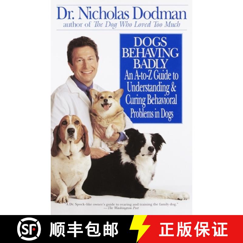 【2-3周达】Dogs Behaving Badly: An A to Z Guide to Understanding and Curing Behavioral Problems in Dogs [9780553379686]