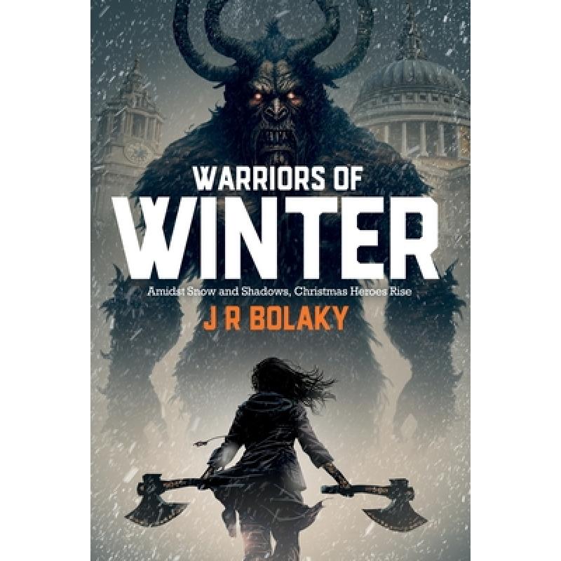 【4周达】Warriors of Winter: In Snowy Modern London, St Nicholas' Daughter Swings Her Battle-Axe at K... [9781739557621]