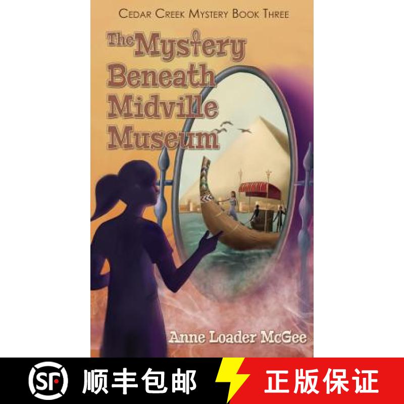 【3-4周达】The Mystery Beneath Midville Museum: Cedar Creek Mystery Book 3 [9781936307401]
