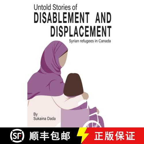 【3-4周达】Untold Stories of Disablement and Displacement : Syrian refugees in Canada [9781788534031]