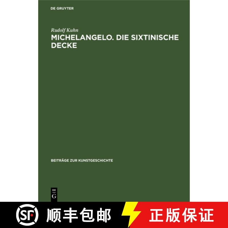 【3-4周达】Michelangelo. Die Sixtinische Decke: Beitrage UEber Ihre Quellen Und Zu Ihrer Auslegung [9783112415610]