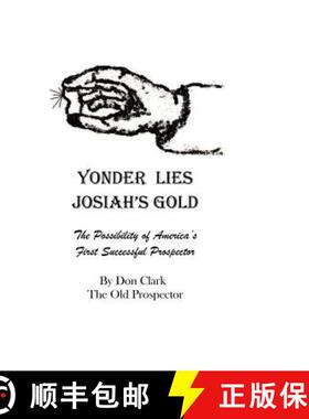 预订 Yonder Lies Josiah's Gold: The possibility of America's first Successful Prospector [9781470194611]