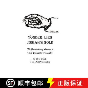 【3-4周达】Yonder Lies Josiah's Gold: The possibility of America's first Successful Prospector [9781470194611]