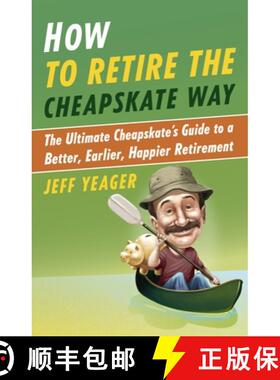 预订 How to Retire the Cheapskate Way: The Ultimate Cheapskate's Guide to a Better, Earlier, Happier ... [9780307956422]