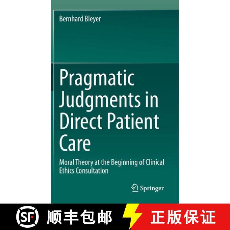 【3-4周达】Pragmatic Judgments in Direct Patient Care : Moral Theory at the Beginning of Clinical Eth... [9783662668184]
