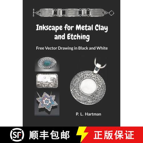【3-4周达】Inkscape for Metal Clay and Etching: Free Vector Drawing in Black and White [9798218004835]