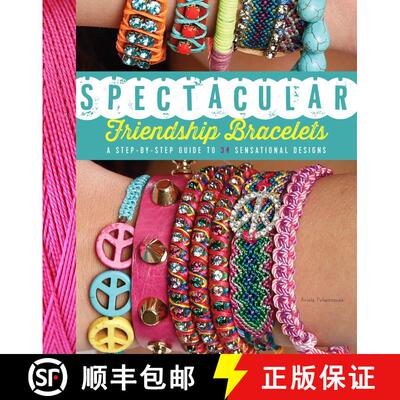 【3-4周达】Spectacular Friendship Bracelets: A Step-by-Step Guide to 34 Sensational Designs [9781623540814]