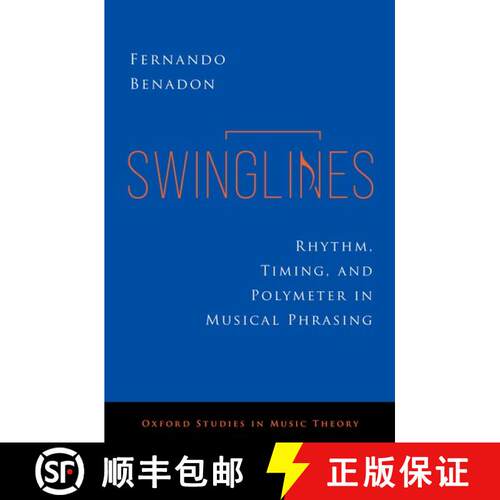 【3-4周达】精装 Swinglines: Rhythm, Timing, and Polymeter in Musical Phrasing [9780197659977]