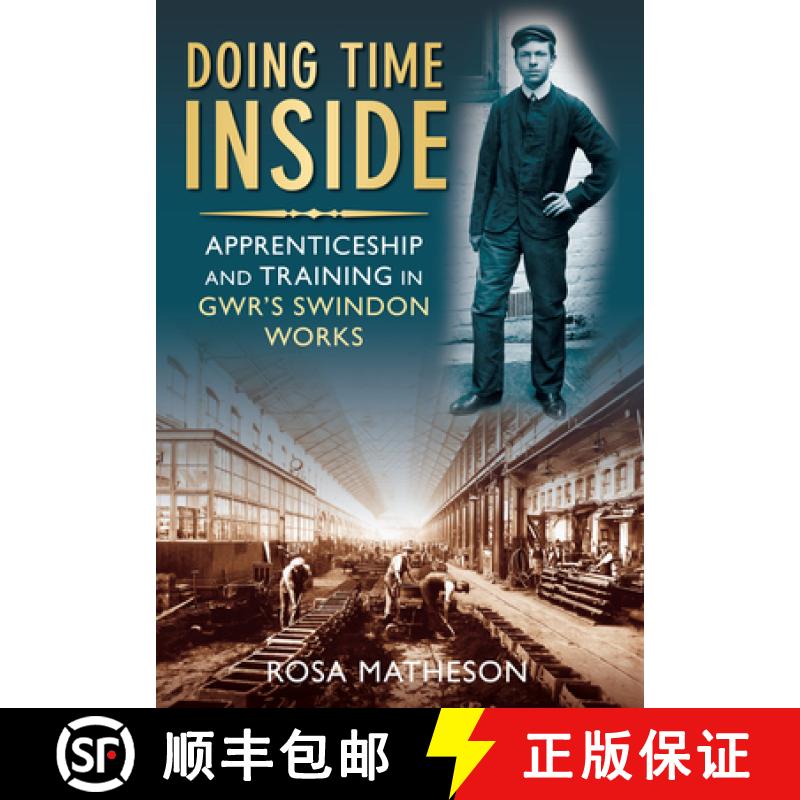 【2-3周达】Doing Time Inside: Apprenticeship and Training in GWR's Swindon Works [9780752453019]