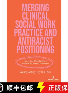 【3-4周达】Merging Clinical Social Work Practice and Antiracist Positioning : How to be a Clinically ... [9781636673332]