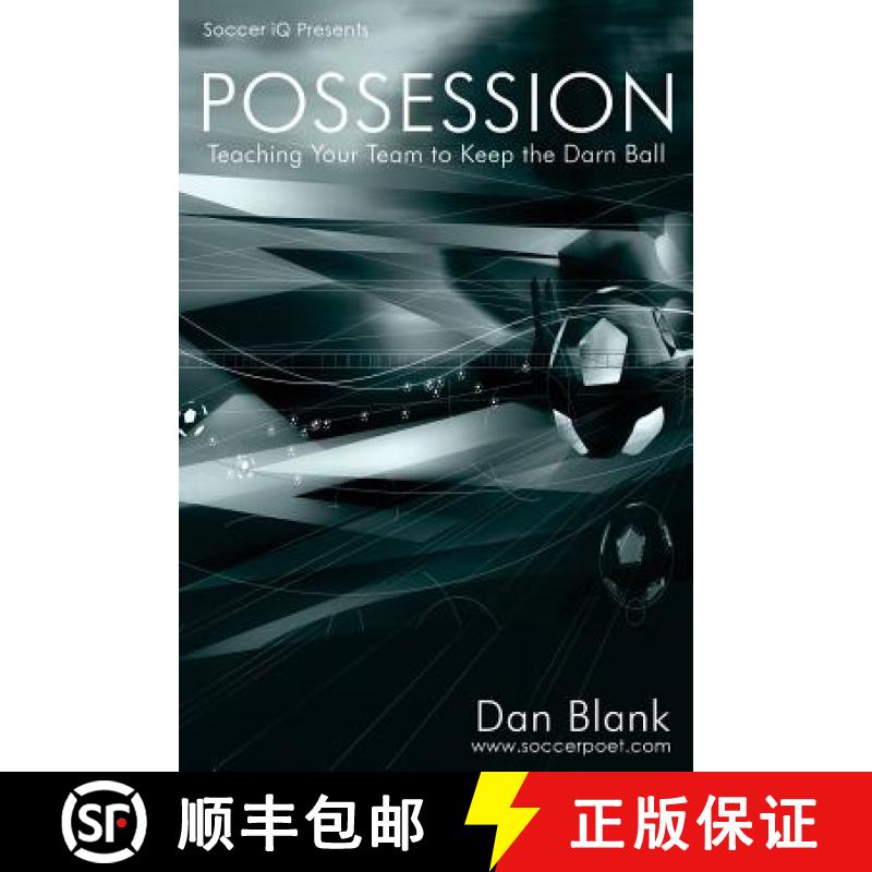 预订 Soccer iQ Presents... POSSESSION: Teaching Your Team to Keep the Darn Ball [9780989697729]