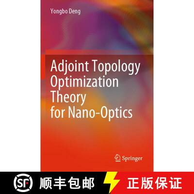 【3-4周达】Adjoint Topology Optimization Theory for Nano-Optics [9789811679711]