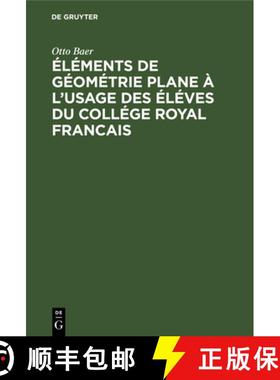预订 Éléments de géométrie plane à l'usage des éléves du collége royal francais [9783111103556]