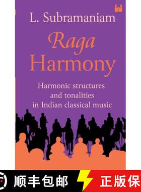 【3-4周达】Raga Harmony: Harmonic Structures and Tonalities in Indian Classical Music [9789360454715]