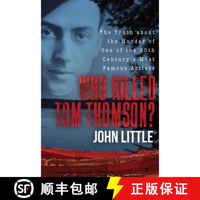 【3-4周达】Who Killed Tom Thomson?: The Truth about the Murder of One of the 20th Century's Most Famo... [9781510733381]