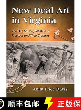 【3-4周达】New Deal Art in Virginia : The Oils, Murals, Reliefs and Frescoes and Their Creators [9780786441853]