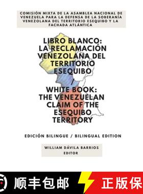 【3-4周达】LIBRO BLANCO: LA RECLAMACIÓN VENEZOLANA DEL  TERRITORIO ESEQUIBO / WHITE BOOK: THE VENEZU... [9781636255217]
