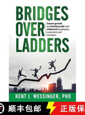 预订 Bridges over Ladders: Secure growth and fortify revenue with millennial employees, clients and m... [9780999803073]