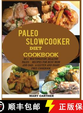 预订 THE PALEO SLOWCOOKER DIET COOKBOOK:: 80+ Mouthwatering, Healthy Paleo Recipes for Busy Mom and D... [9781950772445]