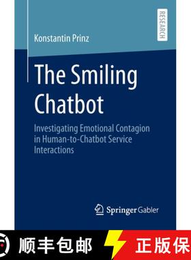 【3-4周达】The Smiling Chatbot : Investigating Emotional Contagion in Human-to-Chatbot Service Intera... [9783658400279]