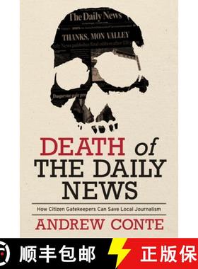 预订 Death of the Daily News: How Citizen Gatekeepers Can Save Local Journalism [9780822947196]